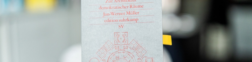 Jan-Werner Müller: "Straße, Platz, Palast. Zur Architektur demokratischer Räume"